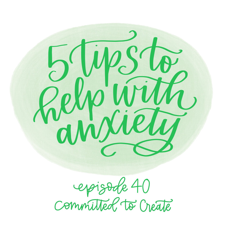 040: 5 Tips to Help with Anxiety