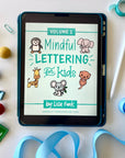 Mindful Lettering for Kids *Digital Bundle*