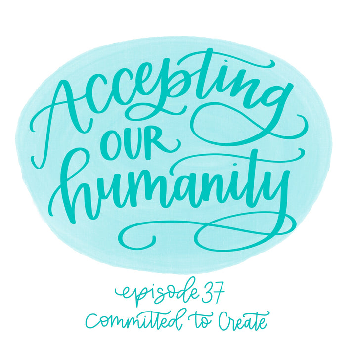 037: Accepting Our Humanity