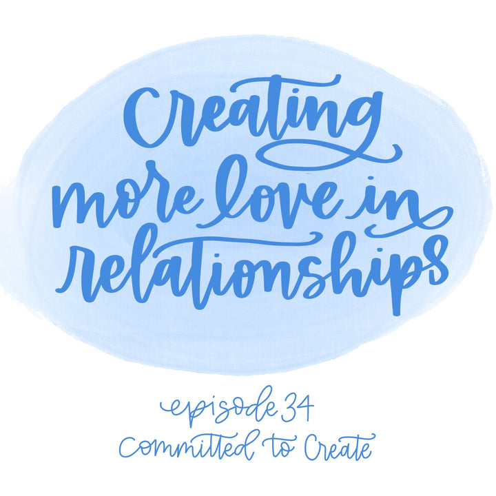 034: Creating More Love in Relationships