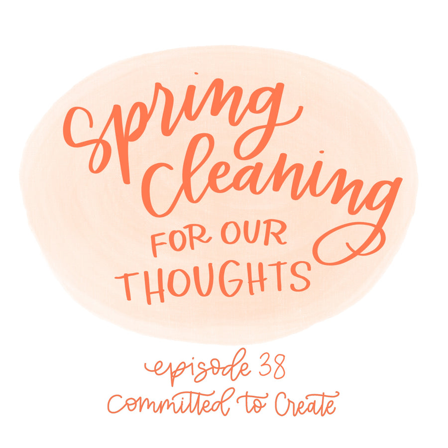 038: Spring Cleaning For Our Thoughts