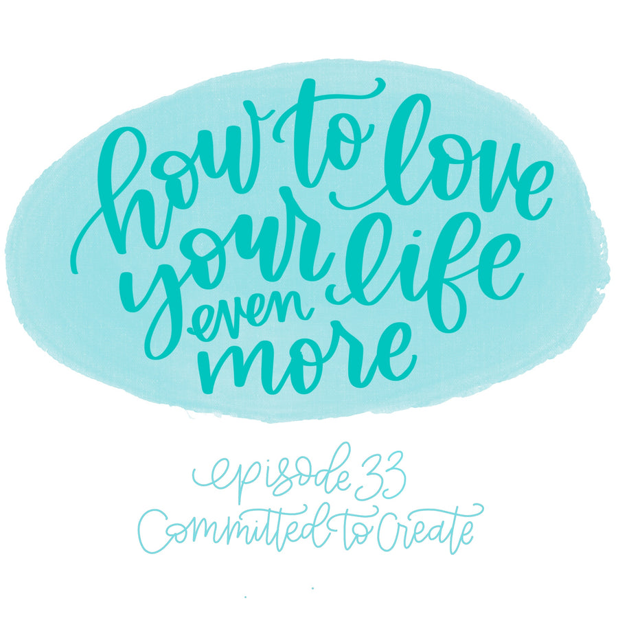 033: How to Love Your Life Even More
